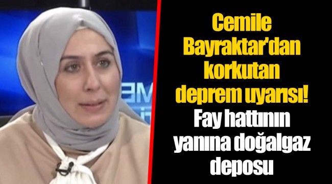 Cemile Bayraktar'dan korkutan deprem uyarısı! Fay hattının yanına doğalgaz deposu