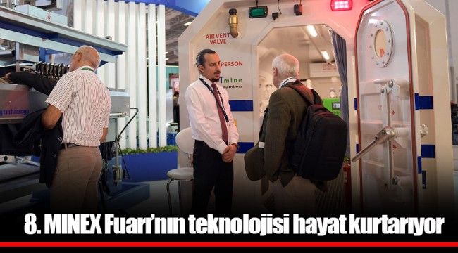 8. MINEX Fuarı'nın teknolojisi hayat kurtarıyor