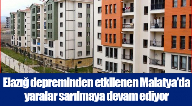 Elazığ depreminden etkilenen Malatya'da yaralar sarılmaya devam ediyor