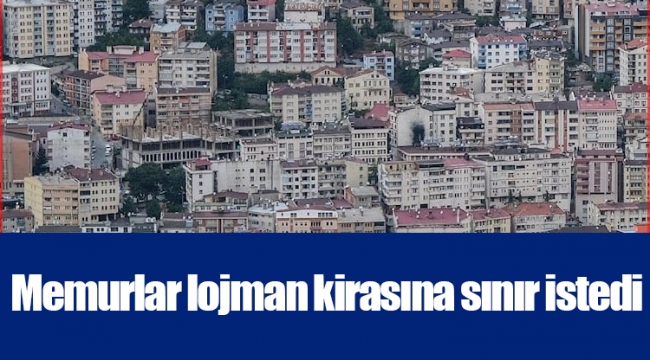 Memurlar lojman kirasına sınır istedi