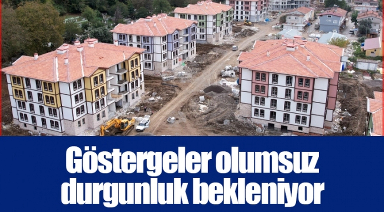 Göstergeler olumsuz durgunluk bekleniyor