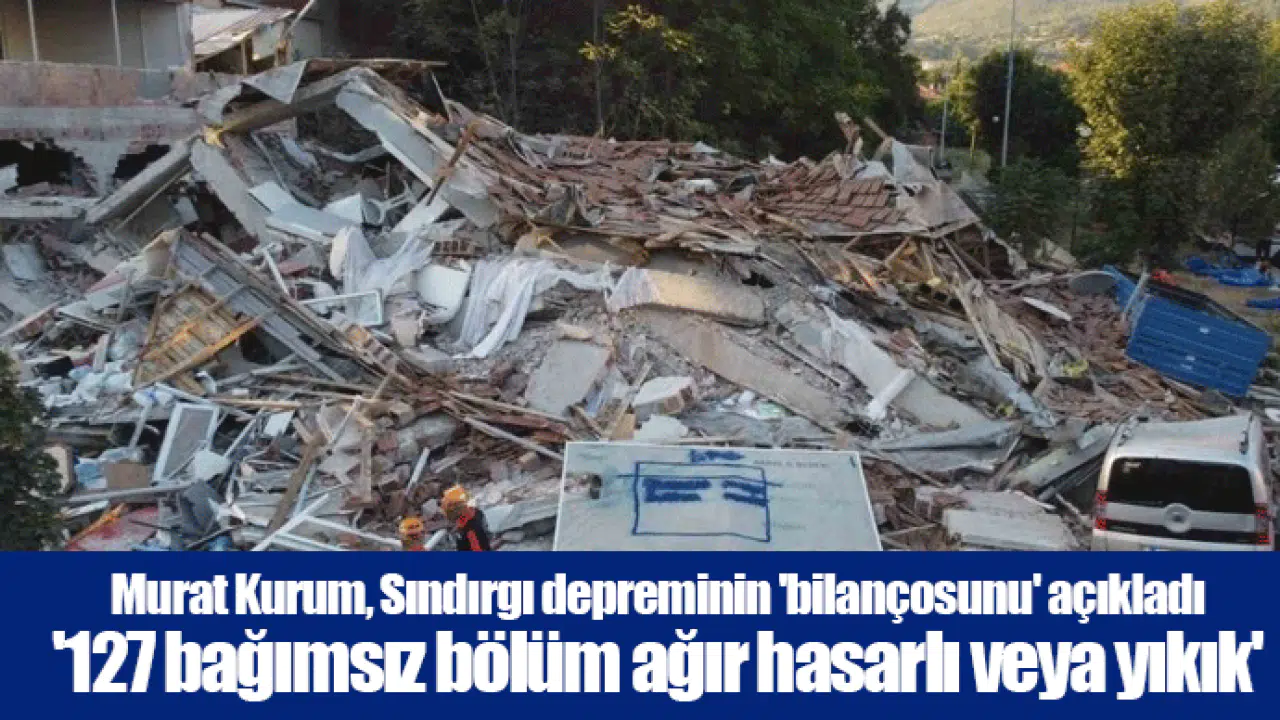 Murat Kurum, Sındırgı depreminin 'bilançosunu' açıkladı '127 bağımsız bölüm ağır hasarlı veya yıkık'