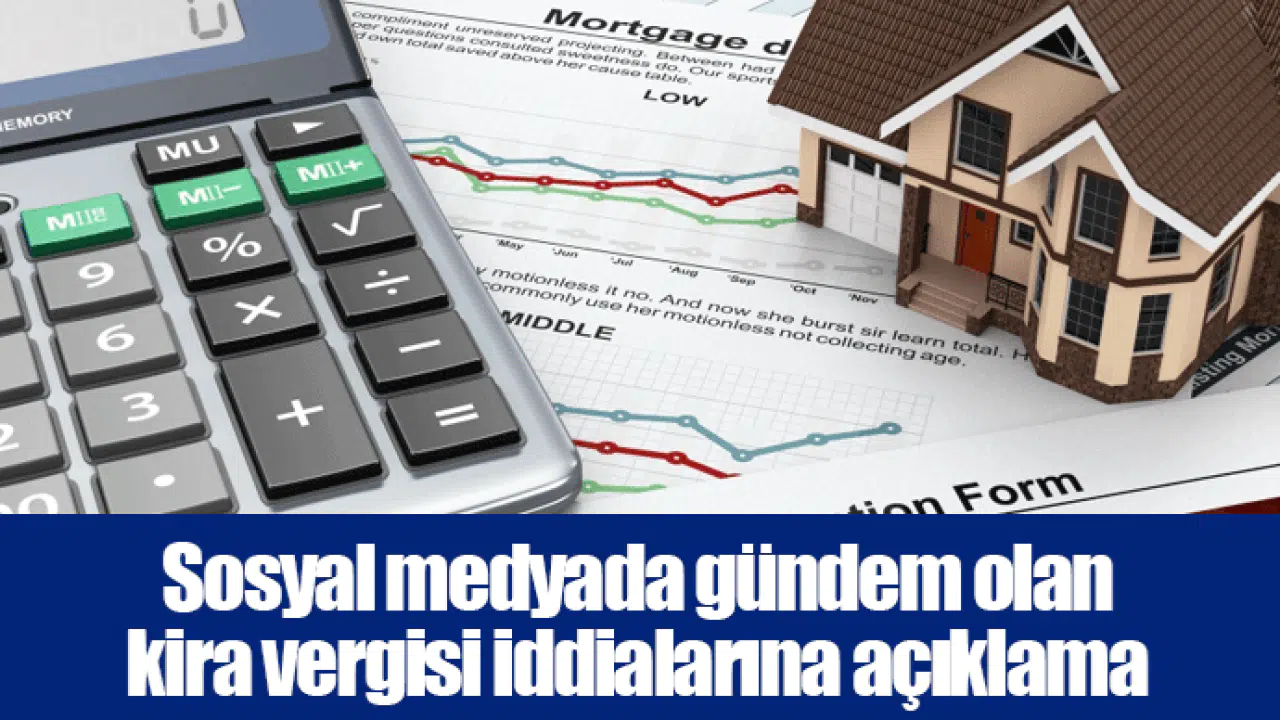 Sosyal medyada gündem olan kira vergisi iddialarına açıklama