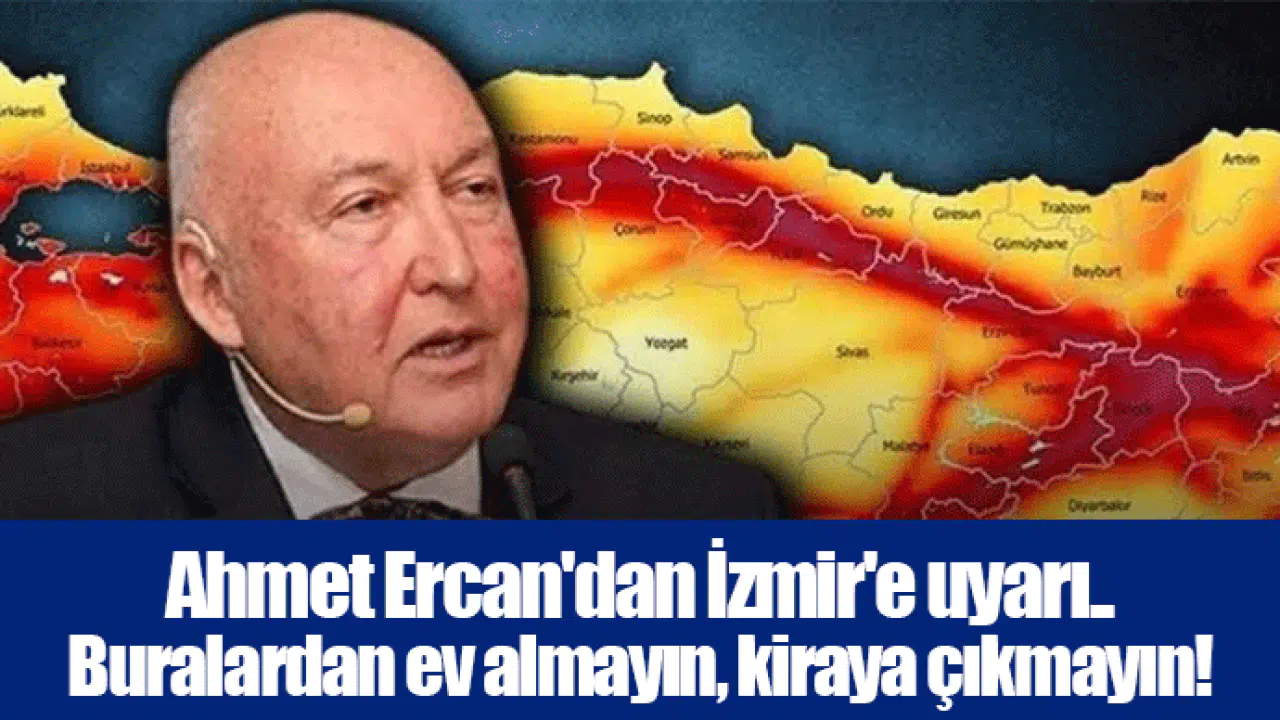 Ahmet Ercan'dan İzmir'e uyarı.. Buralardan ev almayın, kiraya çıkmayın!