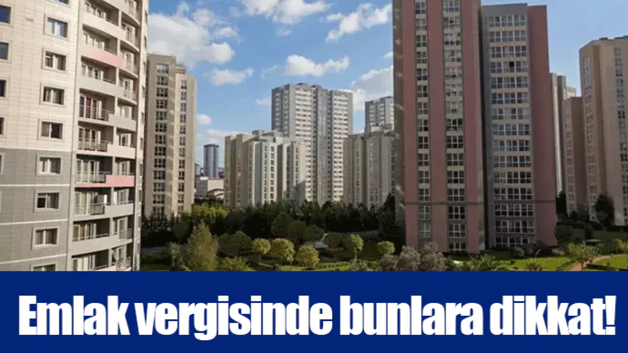 Emlak vergisinde bunlara dikkat!