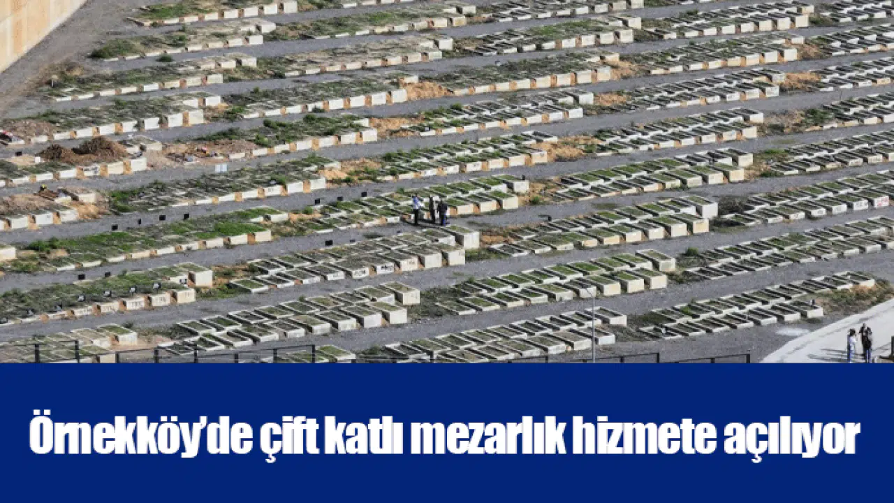 Örnekköy’de çift katlı mezarlık hizmete açılıyor