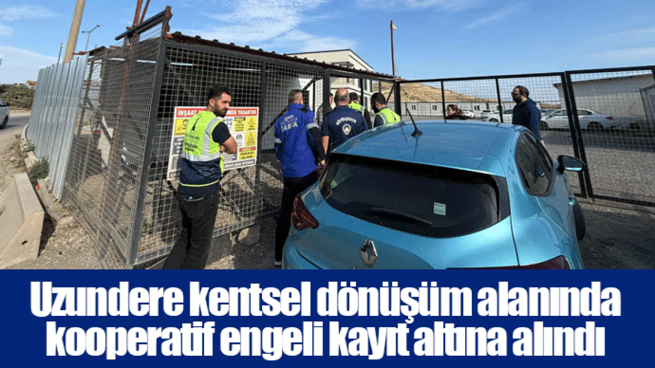 Uzundere kentsel dönüşüm alanında kooperatif engeli kayıt altına alındı
