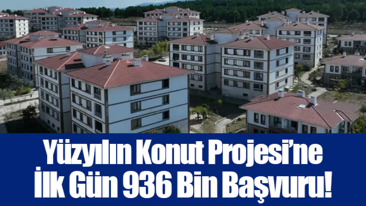 Yüzyılın Konut Projesi’ne İlk Gün 936 Bin Başvuru!