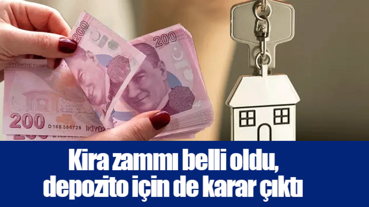 Kira zammı belli oldu, depozito için de karar çıktı