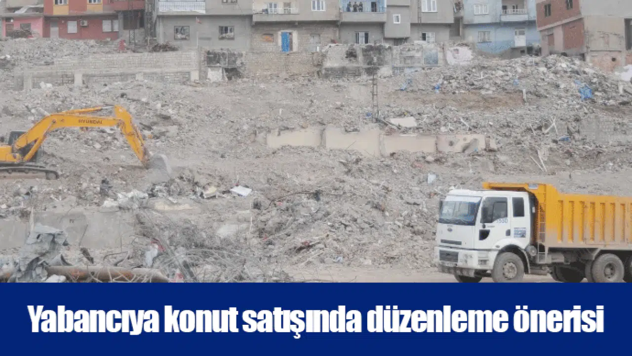 Yabancıya konut satışında düzenleme önerisi