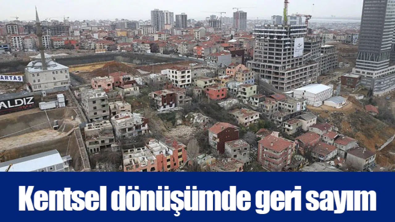 Kentsel dönüşümde geri sayım