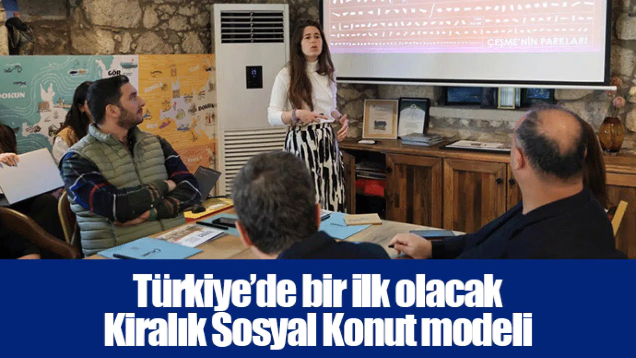 Türkiye’de bir ilk olacak Kiralık Sosyal Konut modeli