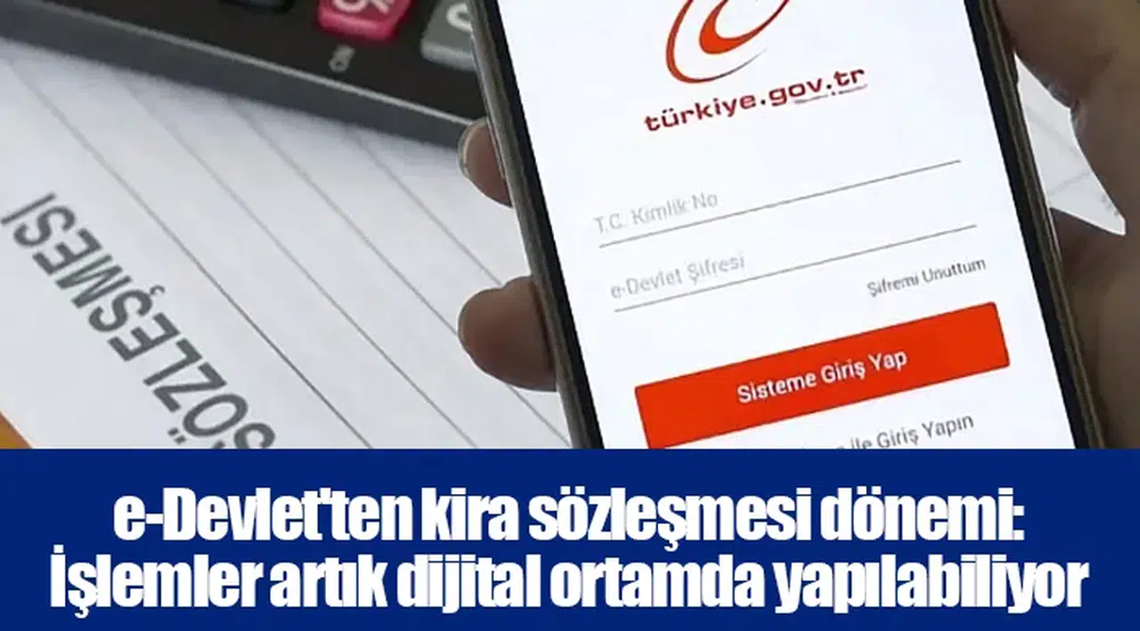 e-Devlet'ten kira sözleşmesi dönemi: İşlemler artık dijital ortamda yapılabiliyor