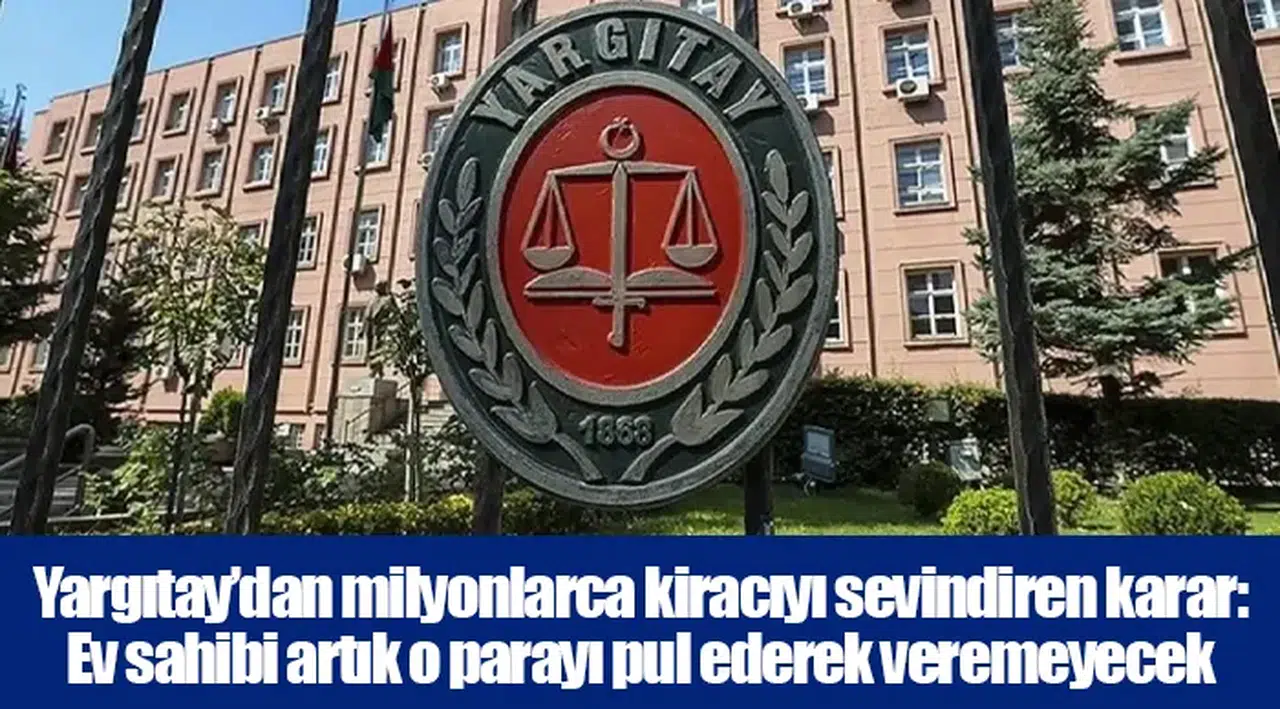 Yargıtay’dan milyonlarca kiracıyı sevindiren karar: Ev sahibi artık o parayı pul ederek veremeyecek