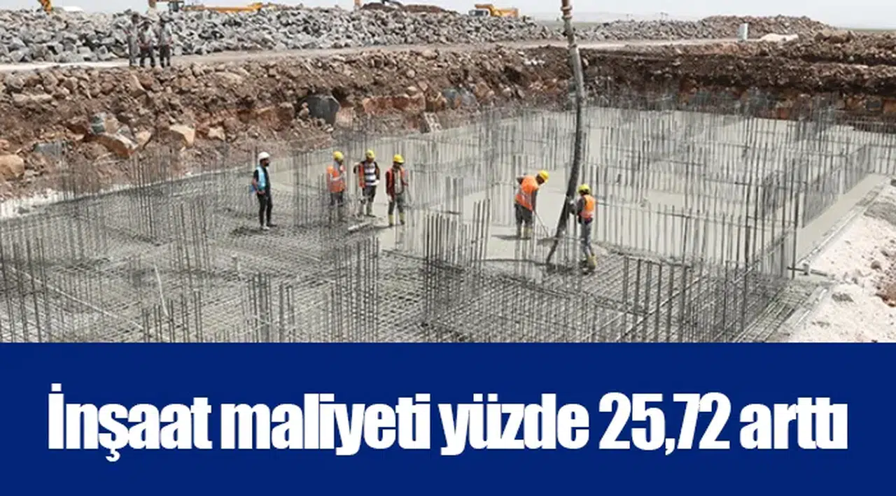 İnşaat maliyeti yüzde 25,72 arttı
