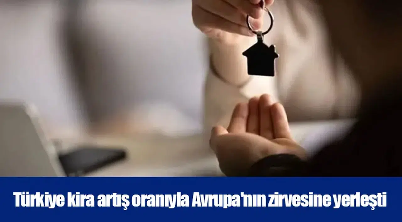 Türkiye kira artış oranıyla Avrupa'nın zirvesine yerleşti
