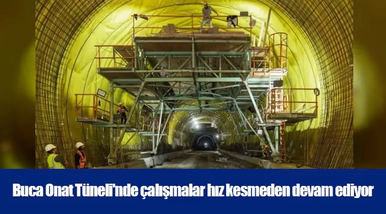 Buca Onat Tüneli'nde çalışmalar hız kesmeden devam ediyor