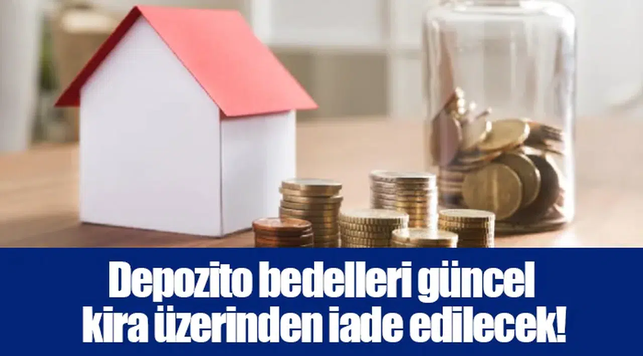Depozito bedelleri güncel kira üzerinden iade edilecek!