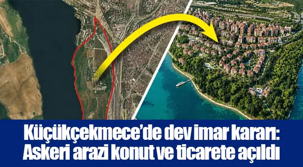 Küçükçekmece’de dev imar kararı: Askeri arazi konut ve ticarete açıldı