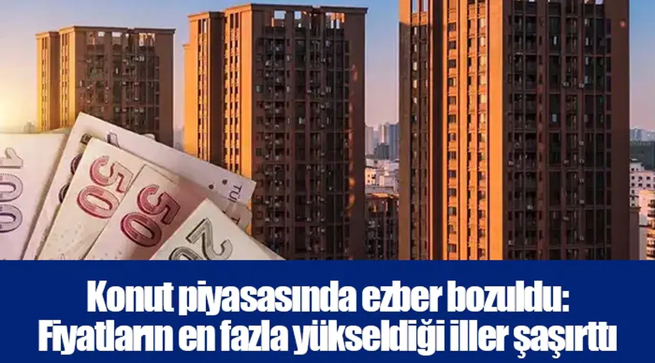 Konut fiyat artışında Doğu Anadolu bölgesi zirveye yerleşti