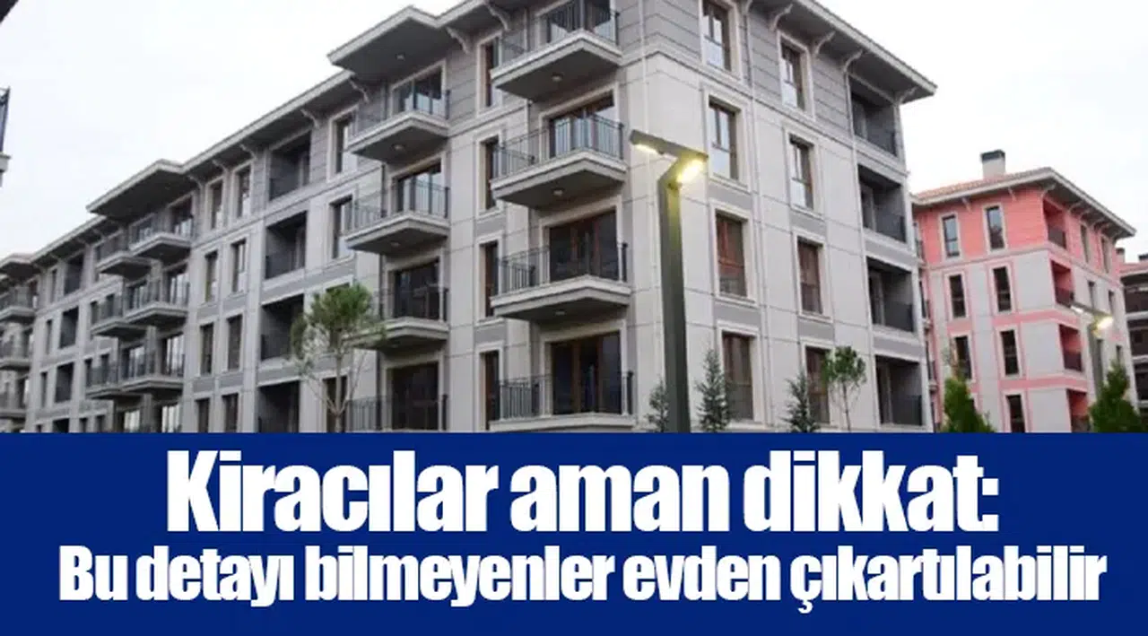 Kiracılar aman dikkat: Bu detayı bilmeyenler evden çıkartılabilir
