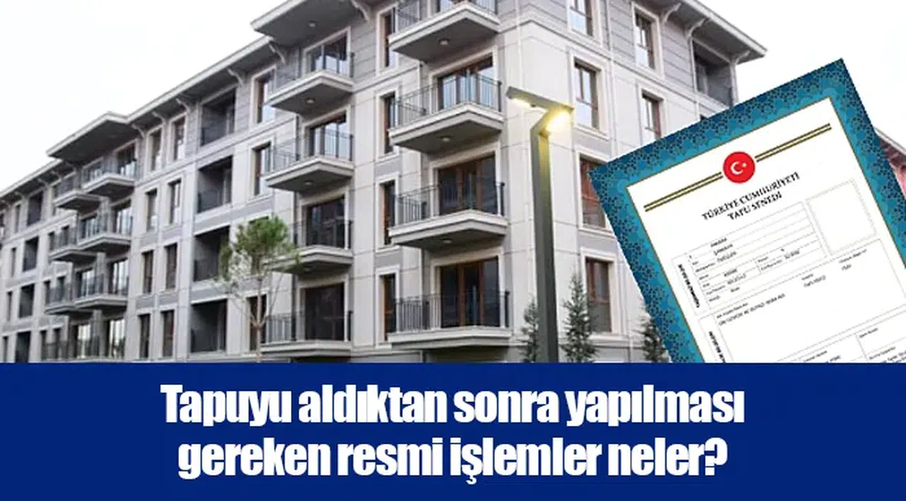 Tapuyu aldıktan sonra yapılması gereken resmi işlemler neler?
