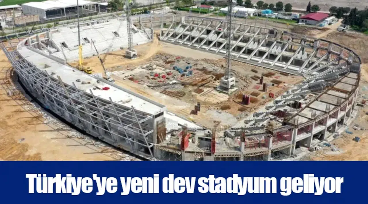 Türkiye'ye yeni dev stadyum geliyor