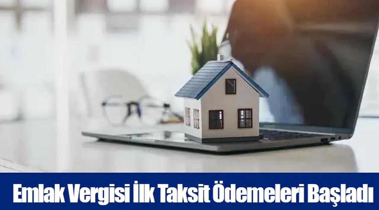 Emlak Vergisi İlk Taksit Ödemeleri Başladı