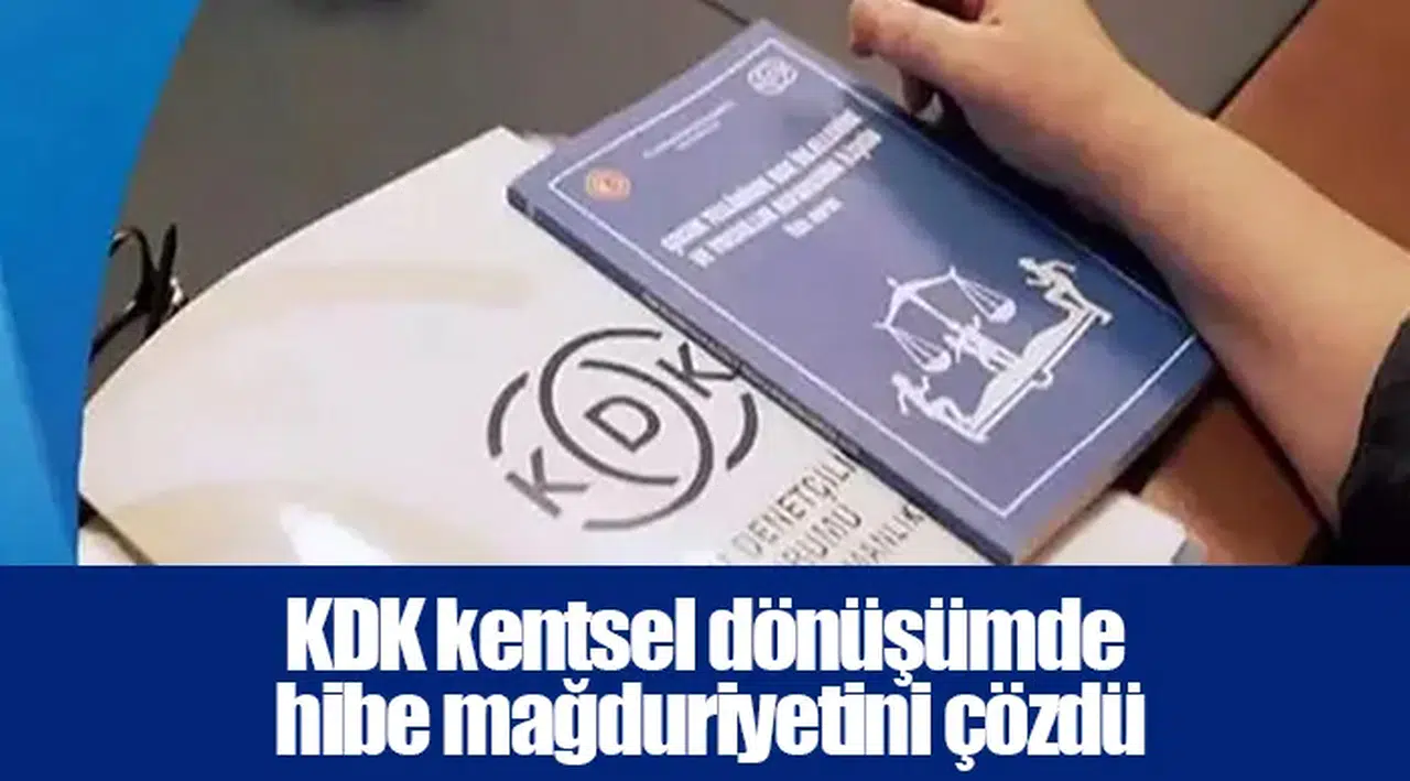 KDK kentsel dönüşümde hibe mağduriyetini çözdü
