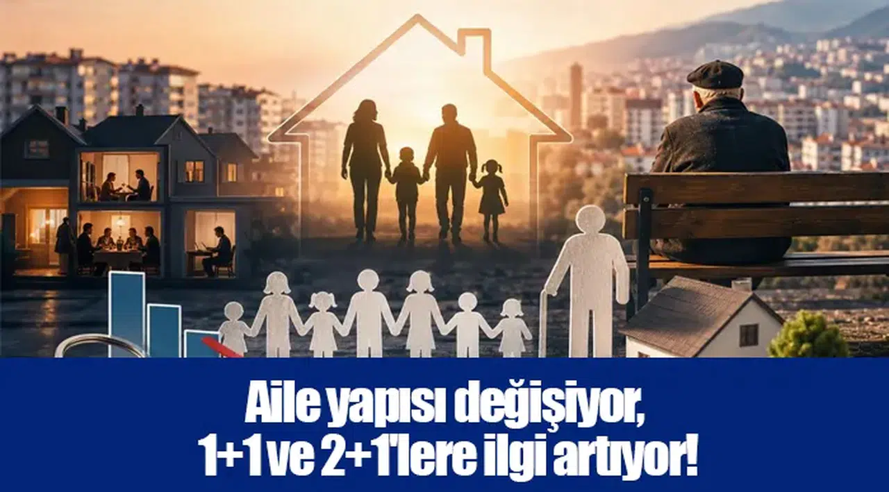 Aile yapısı değişiyor, 1+1 ve 2+1'lere ilgi artıyor!