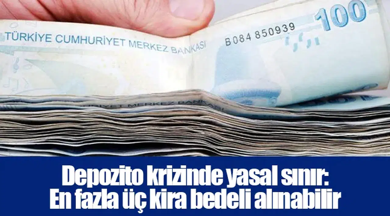 Depozito krizinde yasal sınır: En fazla üç kira bedeli alınabilir