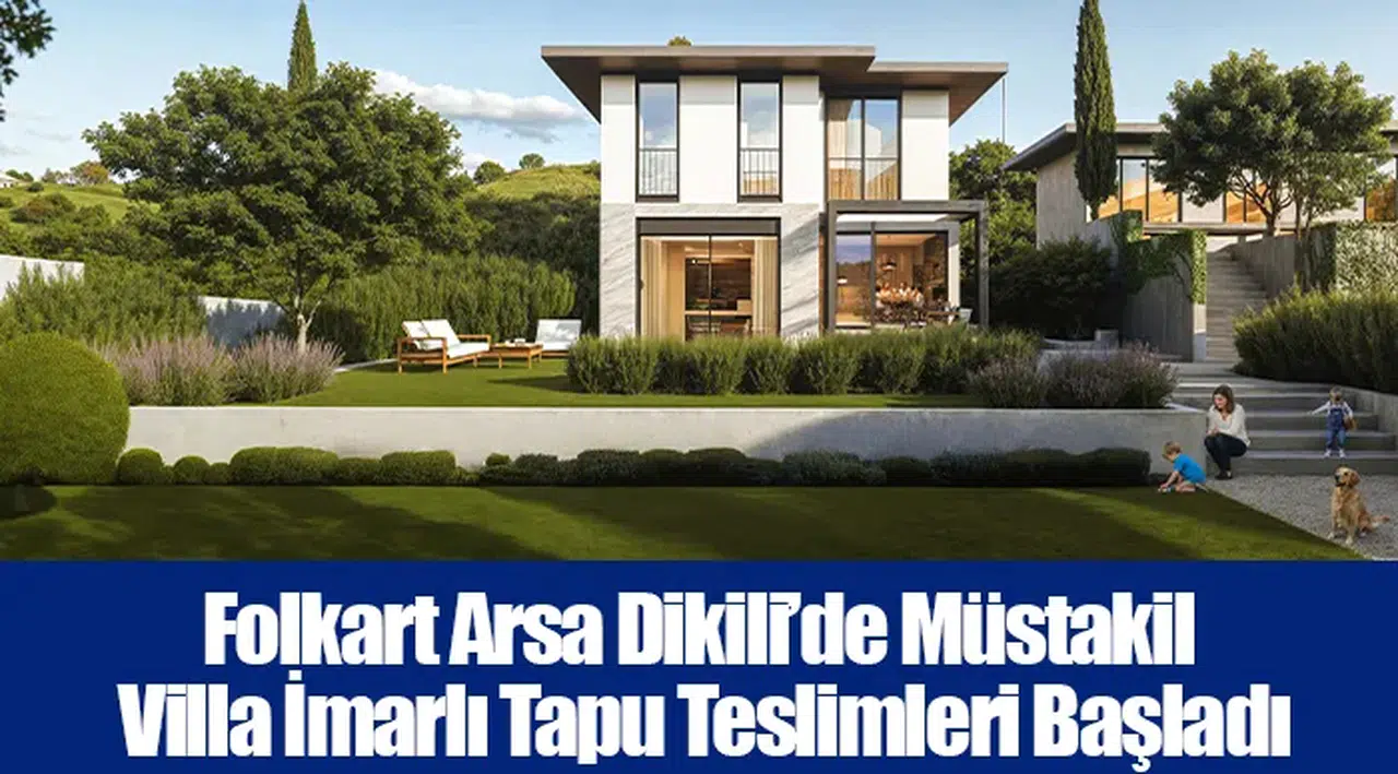 Folkart Arsa Dikili’de Müstakil Villa İmarlı Tapu Teslimleri Başladı