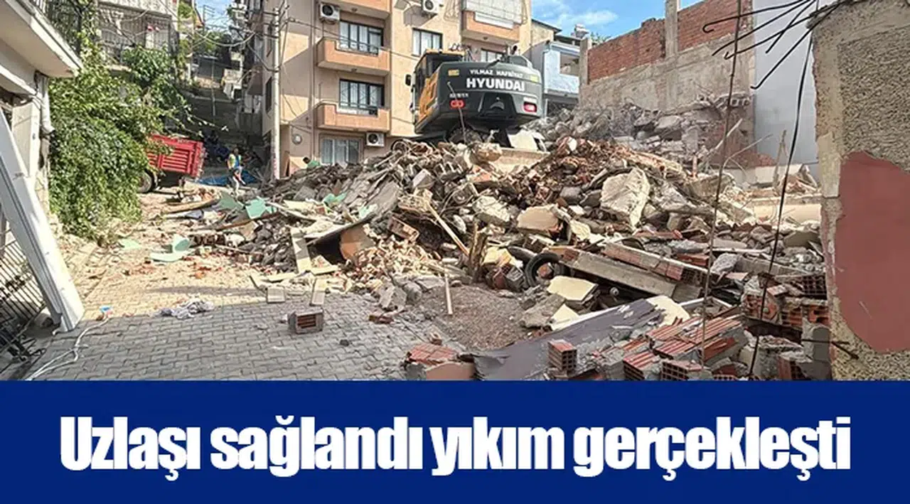 Uzlaşı sağlandı yıkım gerçekleşti