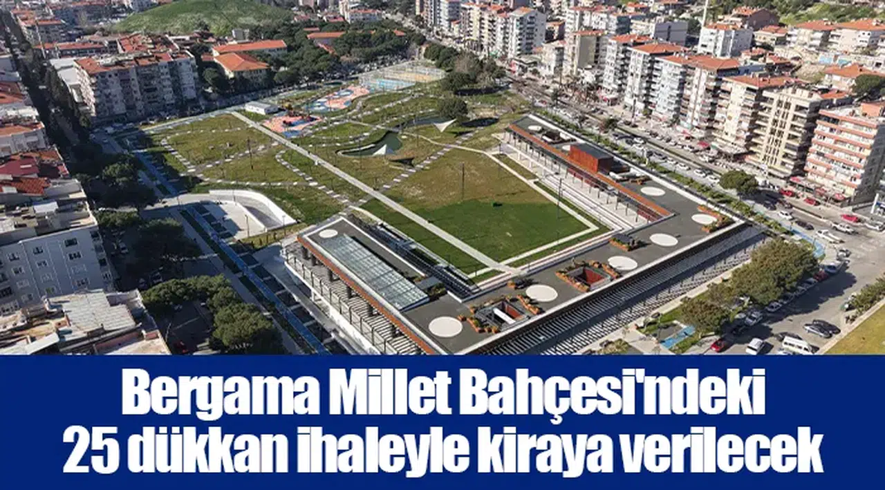 Bergama Millet Bahçesi'ndeki 25 dükkan ihaleyle kiraya verilecek