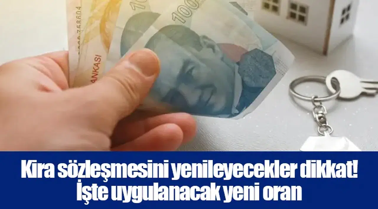 Kira sözleşmesini yenileyecekler dikkat! İşte uygulanacak yeni oran