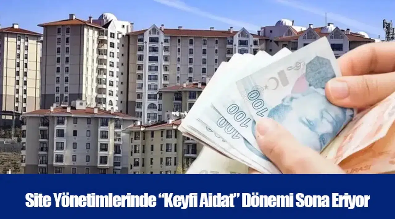 Site Yönetimlerinde “Keyfi Aidat” Dönemi Sona Eriyor