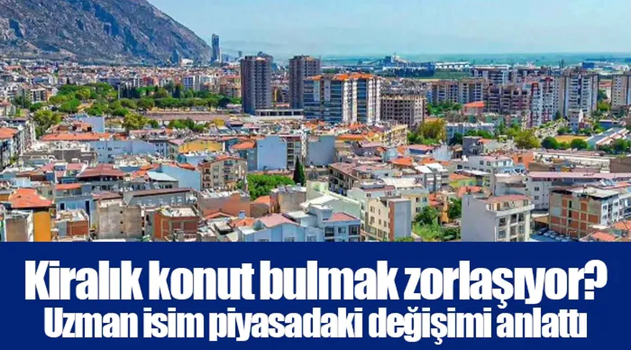 Kiralık konut bulmak zorlaşıyor? Uzman isim piyasadaki değişimi anlattı