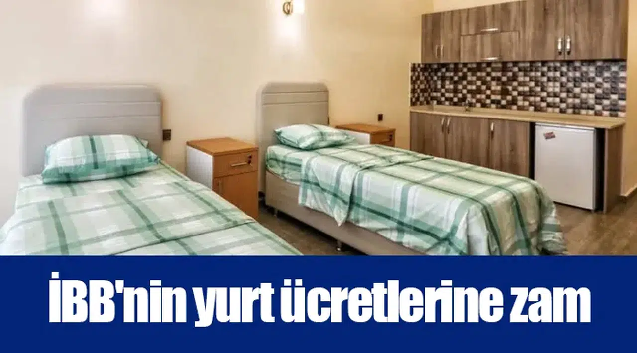 İBB'nin yurt ücretlerine zam