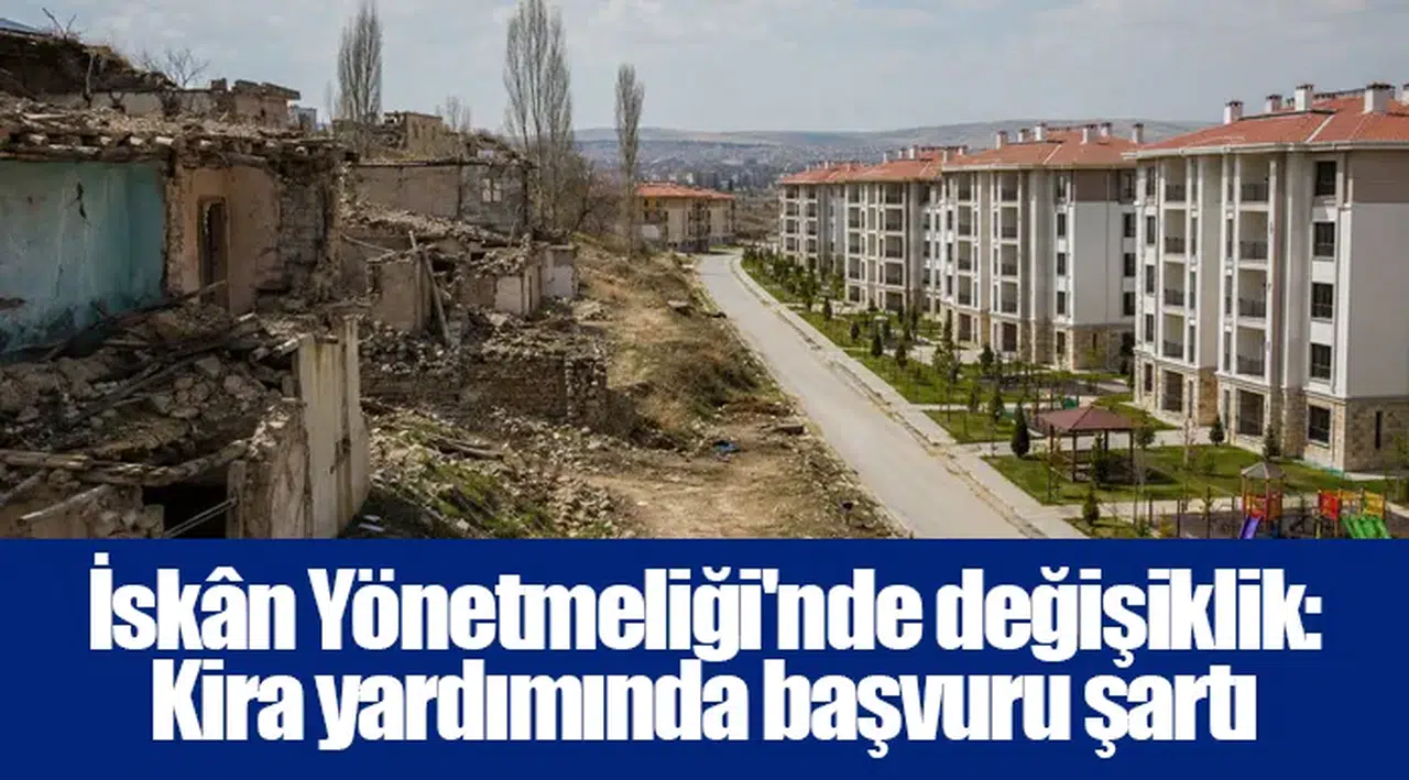İskân Yönetmeliği'nde değişiklik: Kira yardımında başvuru şartı