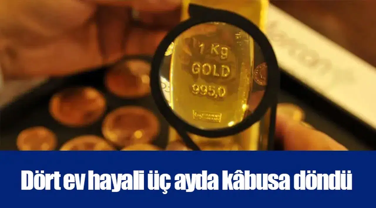 Dört ev hayali üç ayda kâbusa döndü