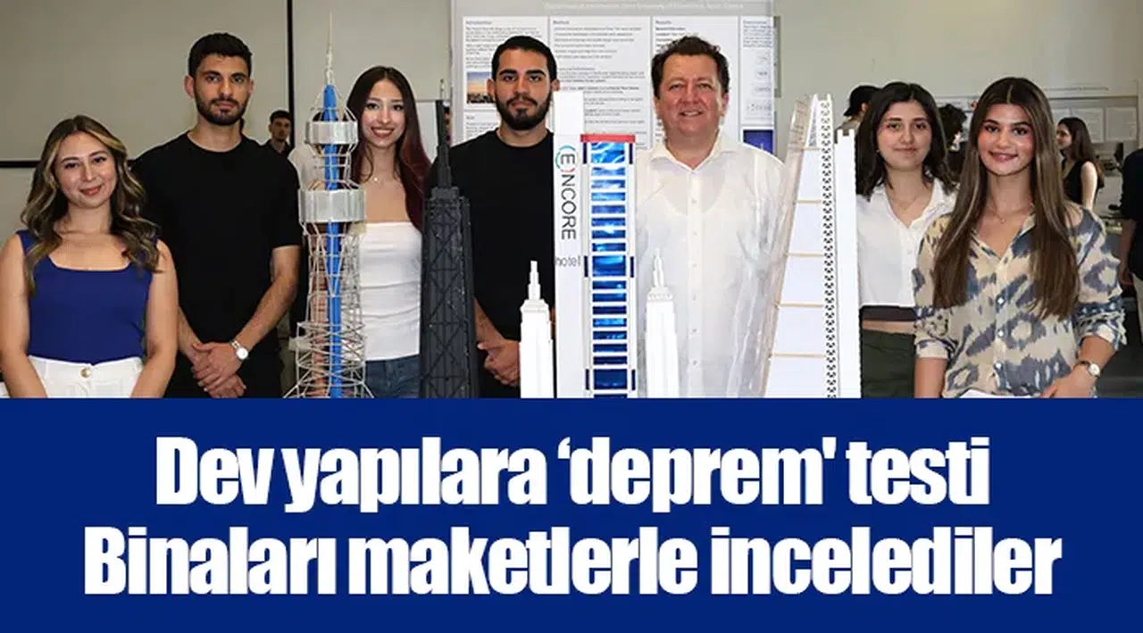 Dev yapılara ‘deprem' testi: Binaları maketlerle incelediler