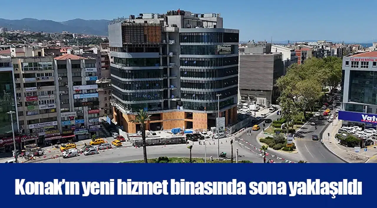 Konak’ın yeni hizmet binasında sona yaklaşıldı