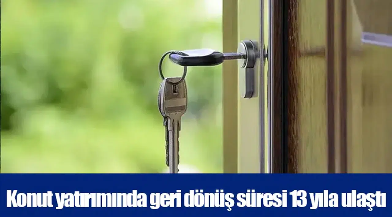 Konut yatırımında geri dönüş süresi 13 yıla ulaştı