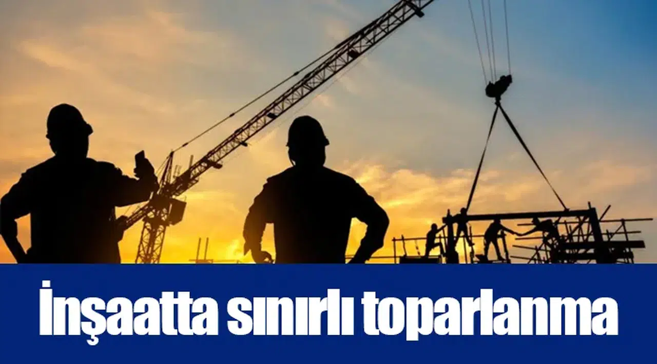 İnşaatta sınırlı toparlanma