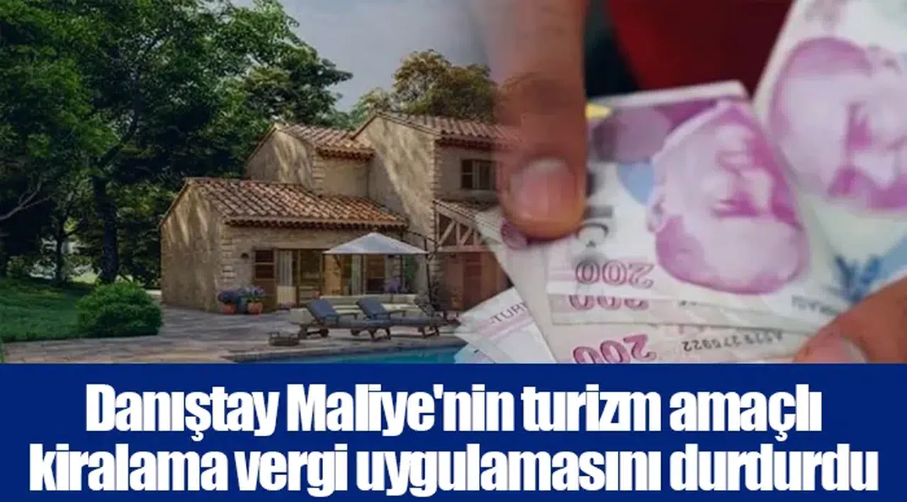 Danıştay Maliye'nin turizm amaçlı kiralama vergi uygulamasını durdurdu