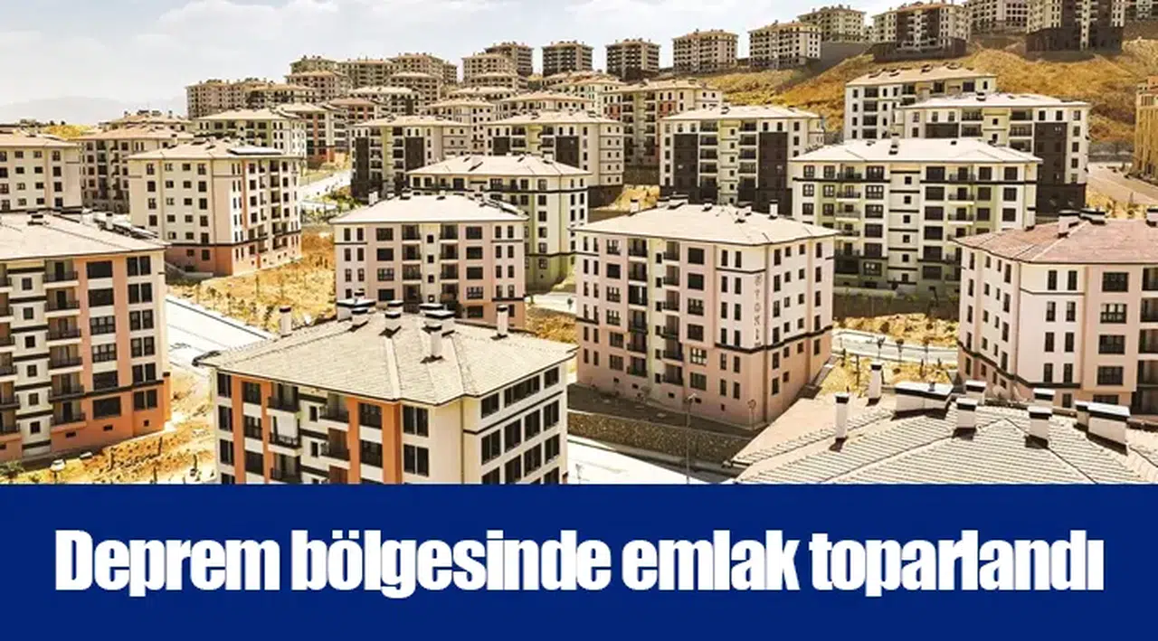 Deprem bölgesinde emlak toparlandı