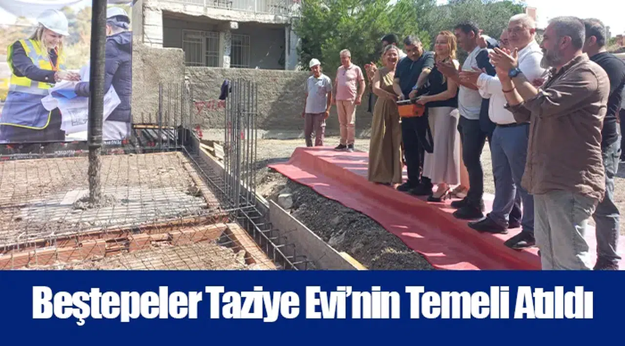 Beştepeler Taziye Evi’nin Temeli Atıldı