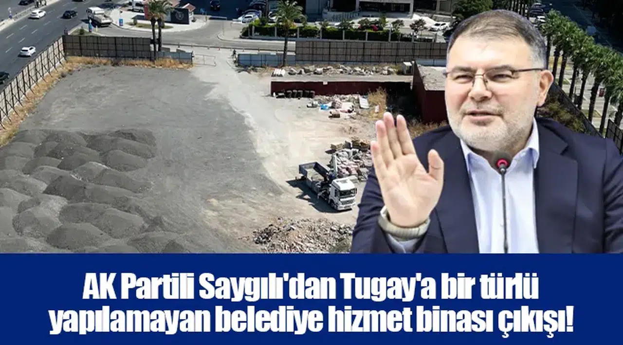 AK Partili Saygılı'dan Tugay'a bir türlü yapılamayan belediye hizmet binası çıkışı!