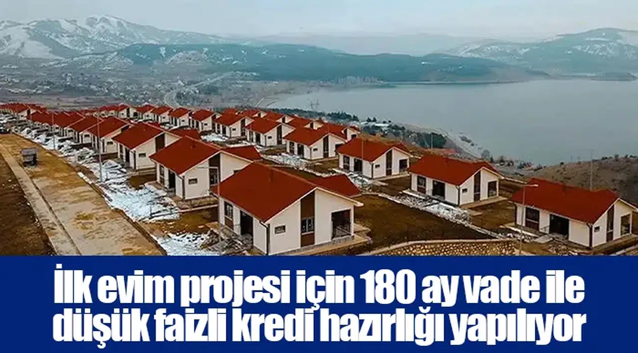 İlk evim projesi için 180 ay vade ile düşük faizli kredi hazırlığı yapılıyor
