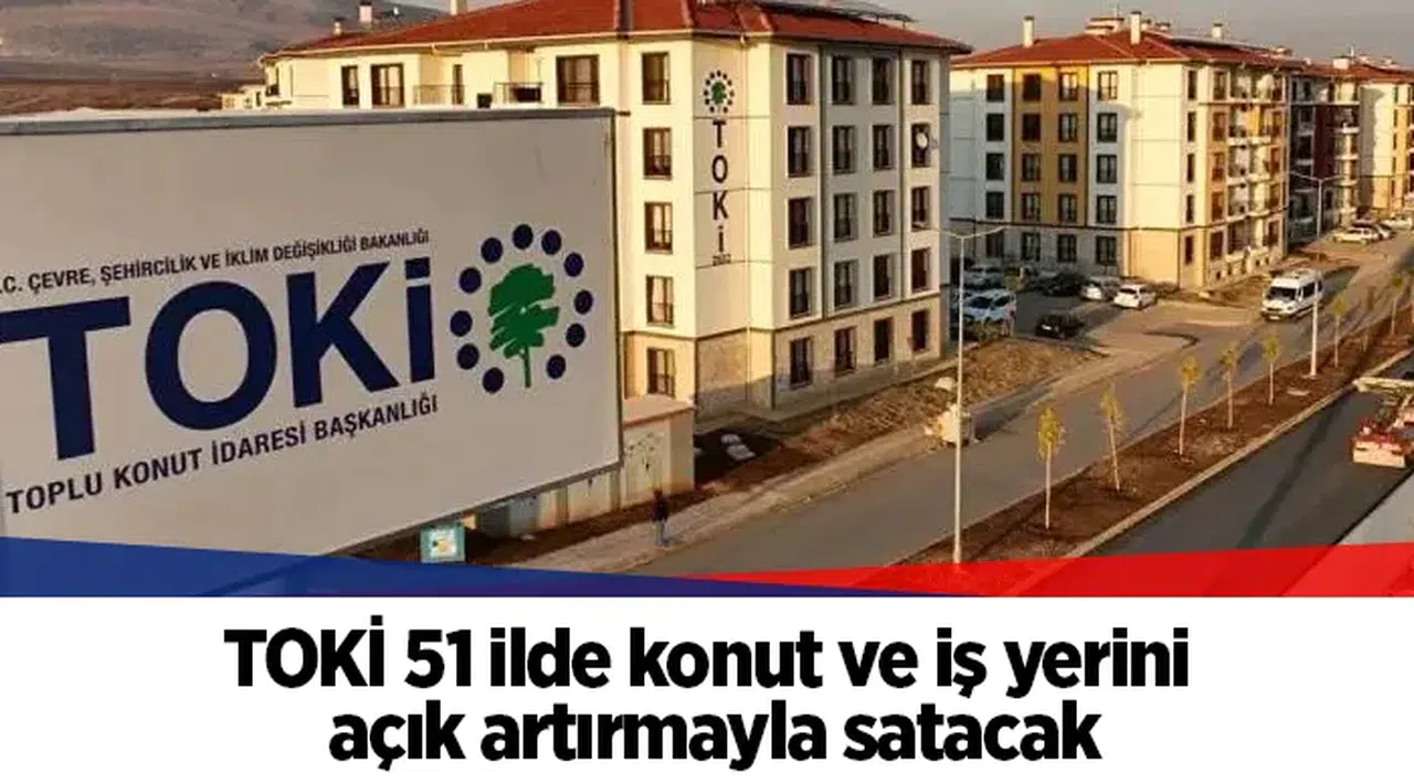 TOKİ 51 ilde konut ve iş yerini açık artırmayla satacak